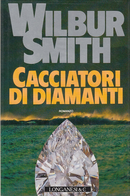 LN- CACCIATORI DI DIAMANTI - WILBUR SMITH - LONGANESI --- 1991 - CS - ZFS156