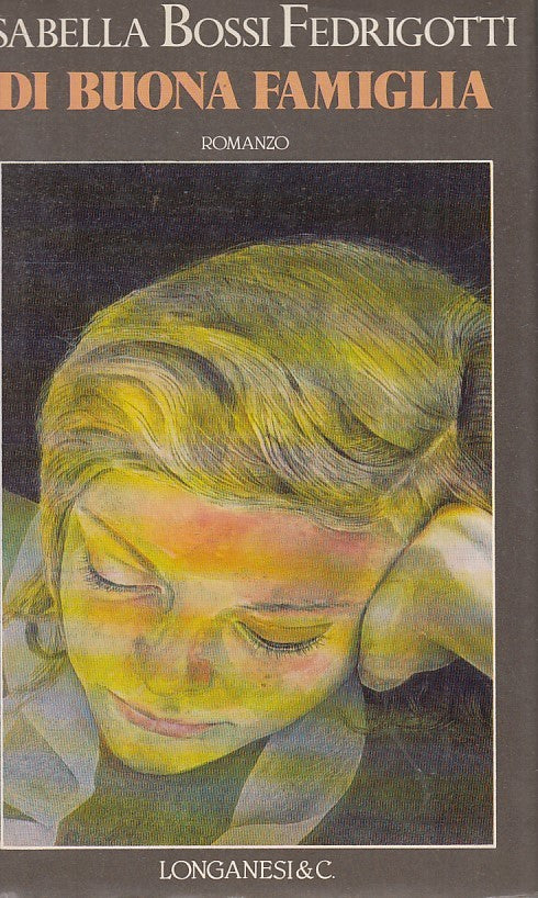 DI BUONA FAMIGLIA - ISABELLA BOSSI FEDRIGOTTI - LONGANESI - CS- JXS73