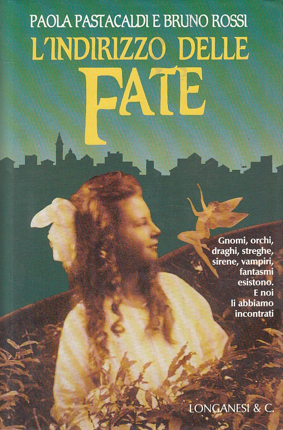LN- L'INDIRIZZO DELLE FATE - PASTACALDI ROSSI - LONGANESI --- 1994 - CS - YFS721