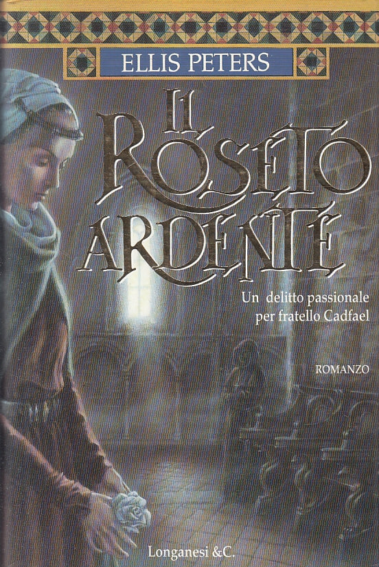 LG- IL ROSETO ARDENTE FRATELLO CADFAEL- ELLIS PETERS- LONGANESI- 1997- CS-ZFS304
