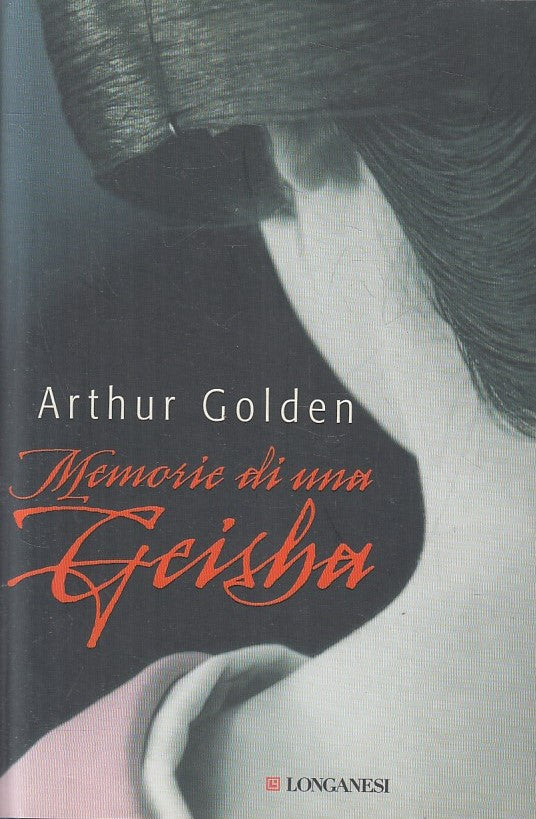 LN2- MEMORIE DI UNA GEISHA - ARTHUR GOLDEN - LONGANESI GAJA SCIENZA - CS- JXS257