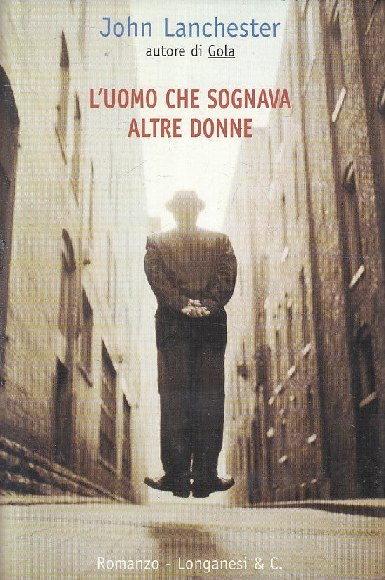LN2- L'UOMO CHE SOGNAVA ALTRE DONNE - LANCHESTER - LONGANESI - CS - JXS233