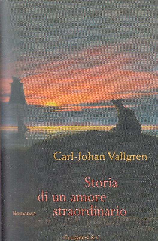 LN2- STORIA DI UN AMORE STRAORDINARIO- CARL JOHAN VALLGREN- LONGANESI- B - JXS71