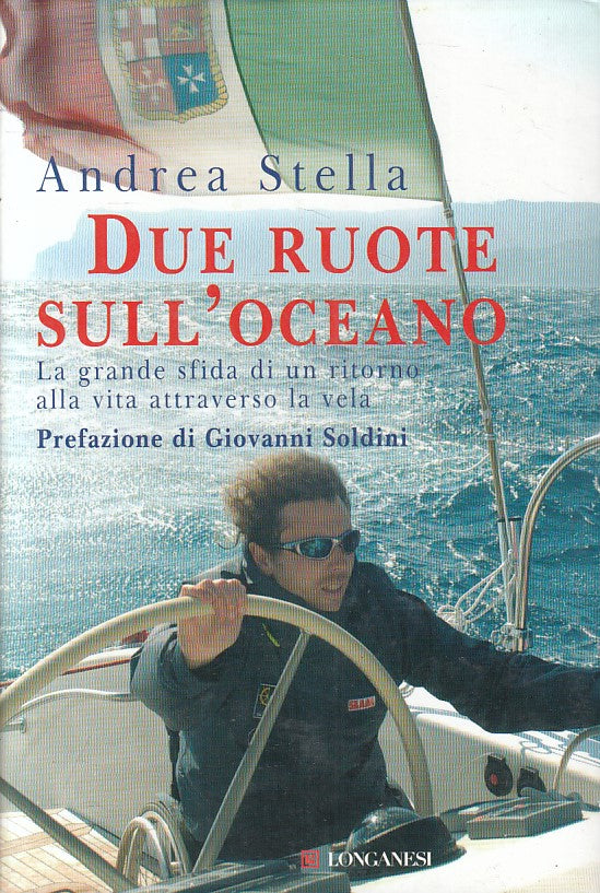 LN- DUE RUOTE SULL'OCEANO - ANDREA STELLA - LONGANESI --- 2006 - CS - YFS409