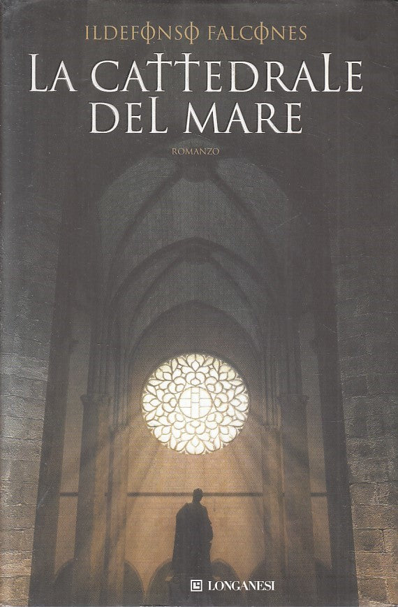 La cattedrale del mare - Ildefonso Falcones - Longanesi - JXS203