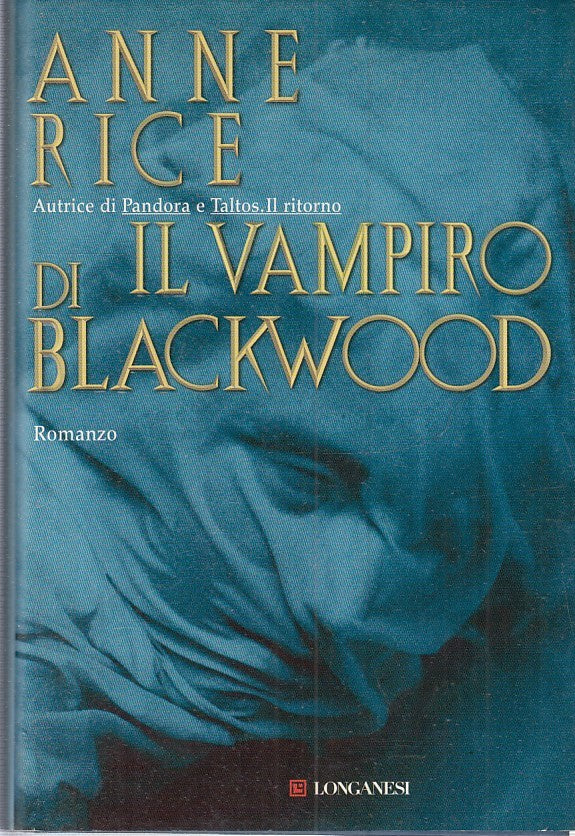 LN2- IL VAMPIRO DI BLACKWOOD - ANNE RICE - LONGANESI --- 2007 - CS - JXS14