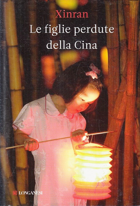 LN- LE FIGLIE PERDUTE DELLA CINA - XINRAN - LONGANESI --- 2011- CS- YFS400