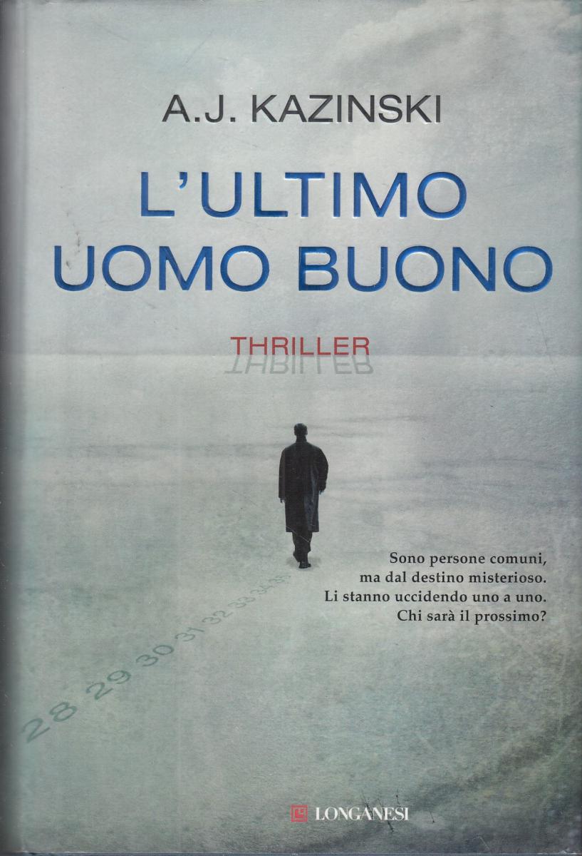 LN2- L'ULTIMO UOMO BUONO - A.J. KAZINSKI - LONGANESI - CS- JXS117