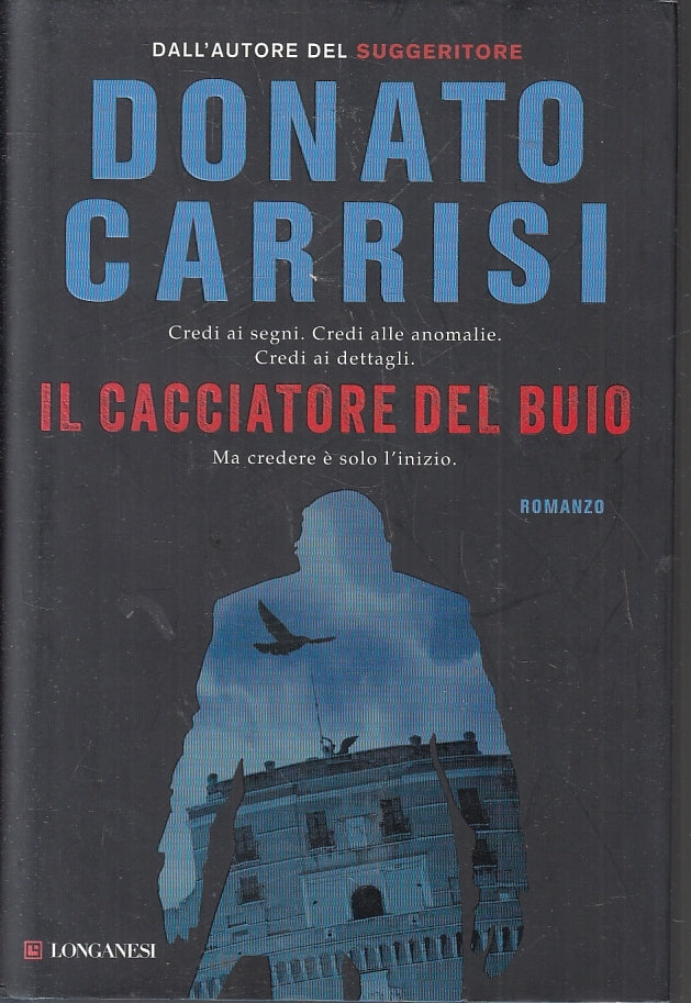 LN- IL CACCIATORE DEL BUIO - DONATO CARRISI- LONGANESI-- 1a ED.- 2014- CS- ZFS90