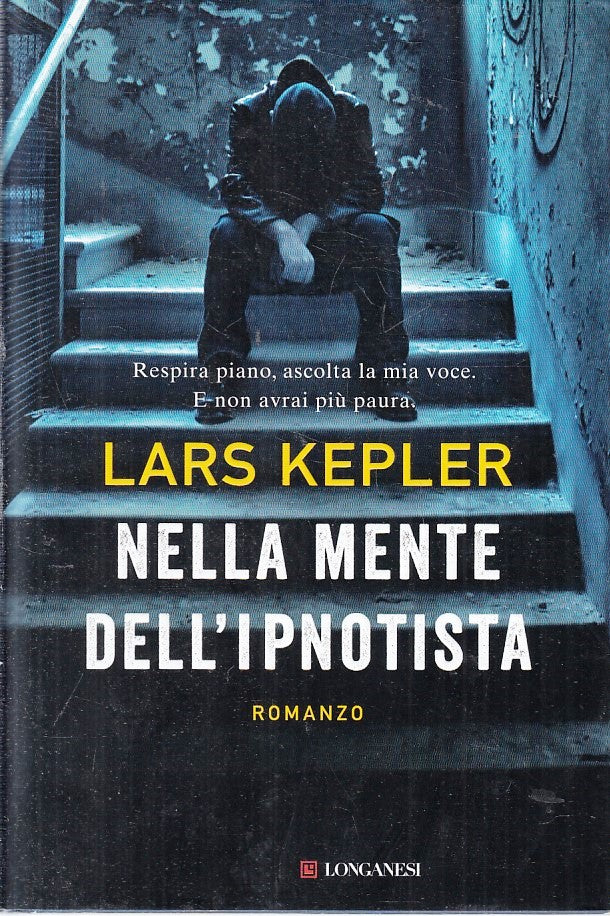 LG- NELLA MENTE DELL'IPNOTISTA - LARS KEPLER - LONGANESI --- 2015 - CS- YFS407