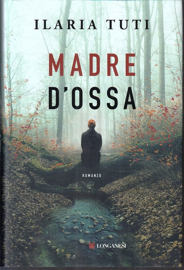 LN- MADRE D'OSSA - ILARIA TUTI - LONGANESI ---- CS - YFS376