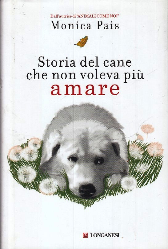 LZ- STORIA DEL CANE CHE NON VOLEVA PIU' AMARE- MONICA PAIS- LONGANESI- CS-ZFS145