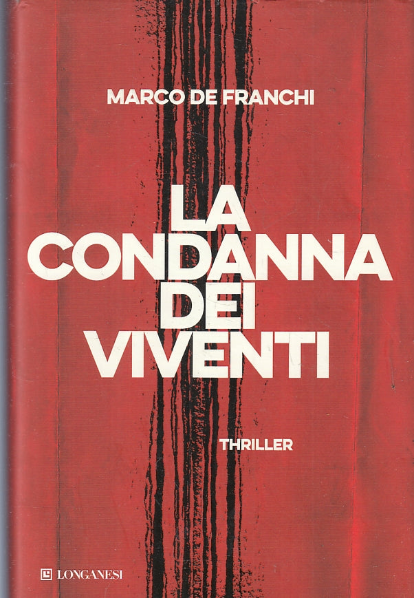 LG- LA CONDANNA DEI VIVENTI - MARCO DE FRANCHI - LONGANESI ---- CS - ZFS88