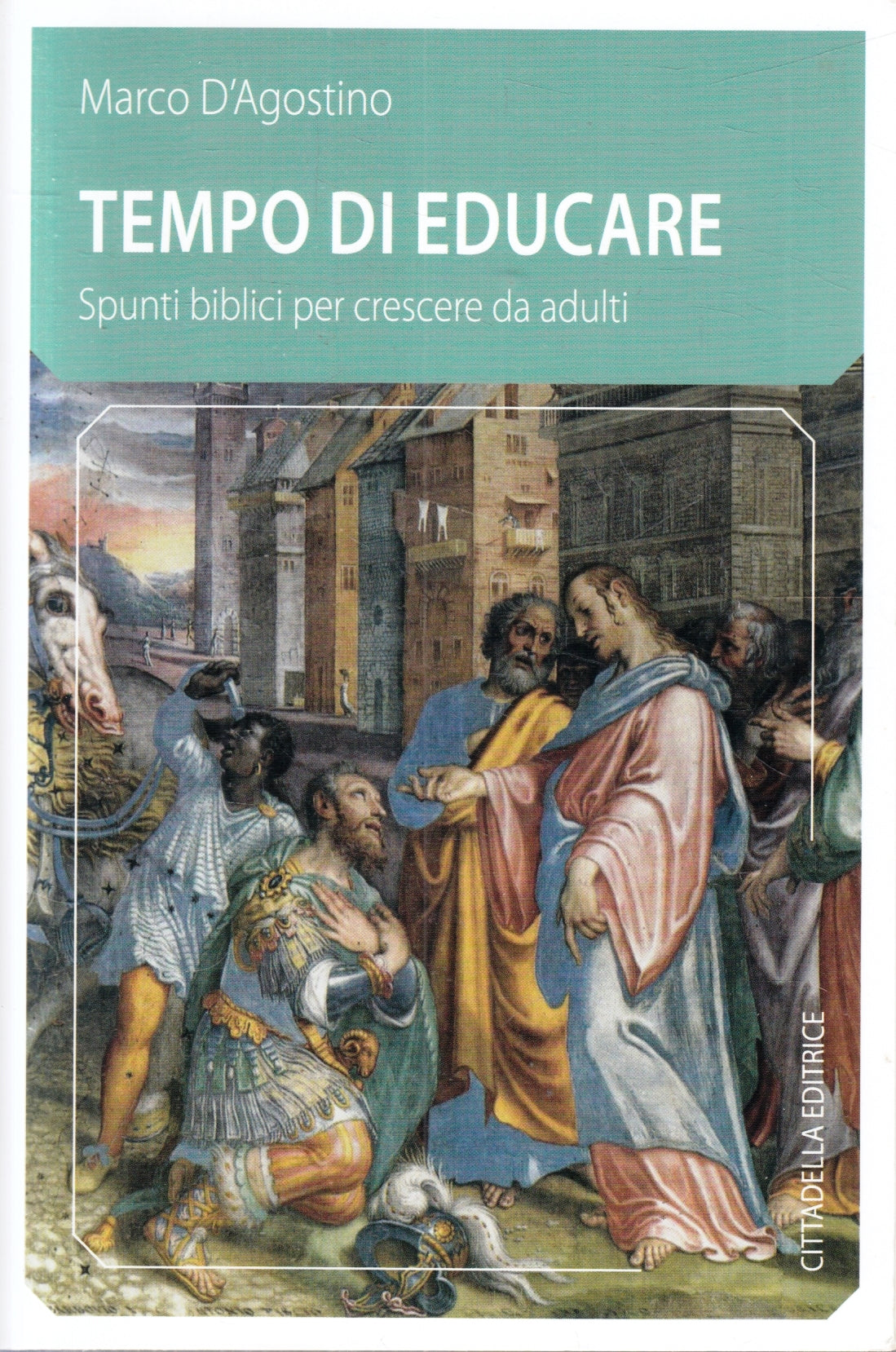 Tempo di educare Spunti biblici - Marco D'Agostino - Cittadella - 1a ed.- ZFS82