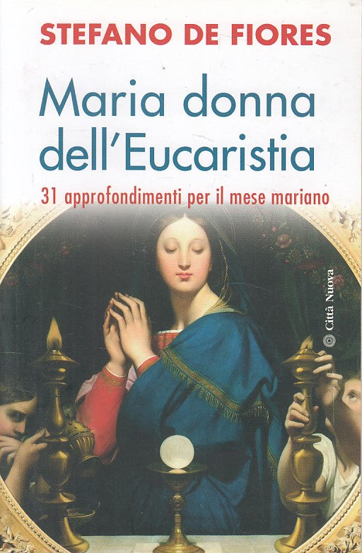 LD- MARIA DONNA DELL'EUCARISTIA - DE FIORES - CITTA' NUOVA --- 2005 - B - YFS491