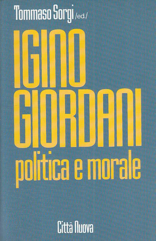 LS- IGINO GIORDANI POLITICA E MORALE - SORGI - CITTA' NUOVA--- 1995 - B - YTS214