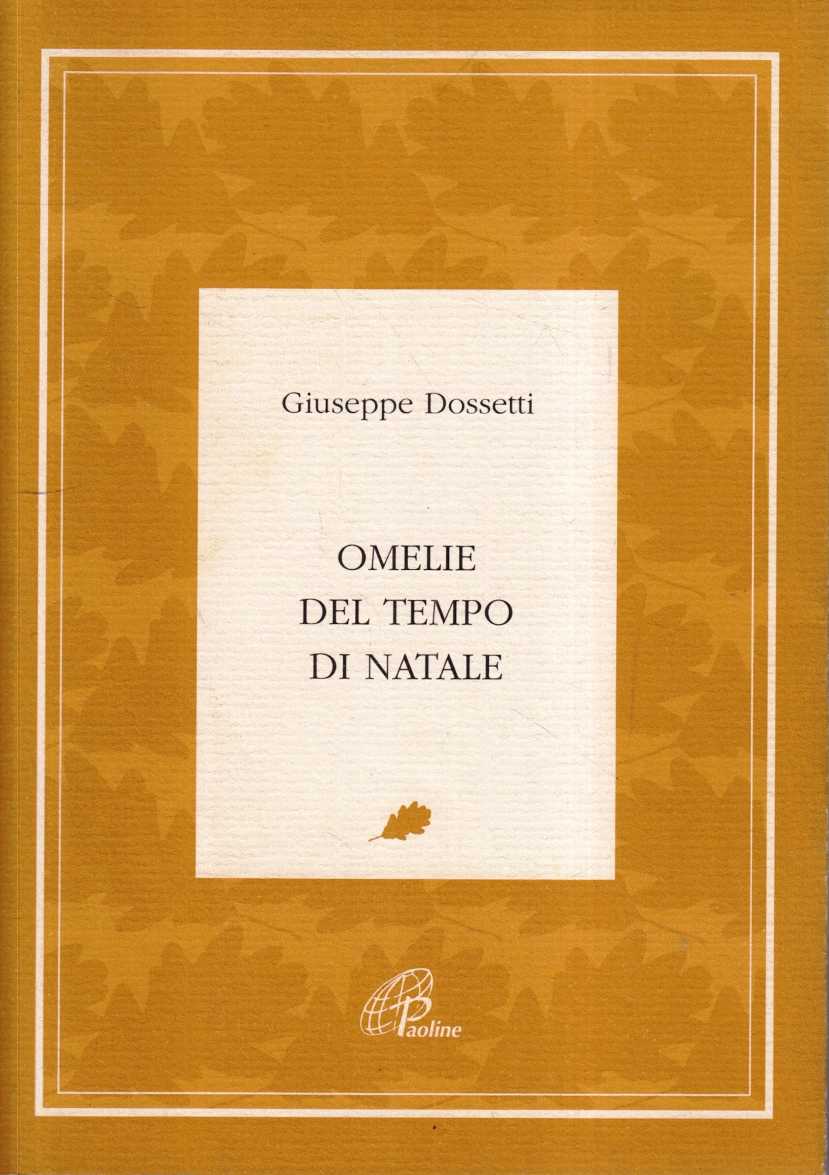LD- OMELIE DEL TEMPO DI NATALE - GIUSEPPE DOSSETTI - PAOLINE --- 2004- B- ZFS75