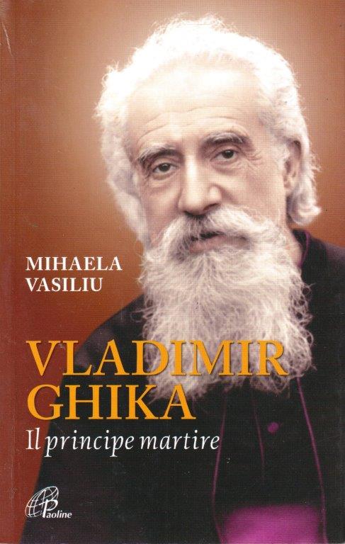 Vladimir Ghika Il principe martire - Mihaela Vasiliu - Paoline - 1a ed. - ZFS312