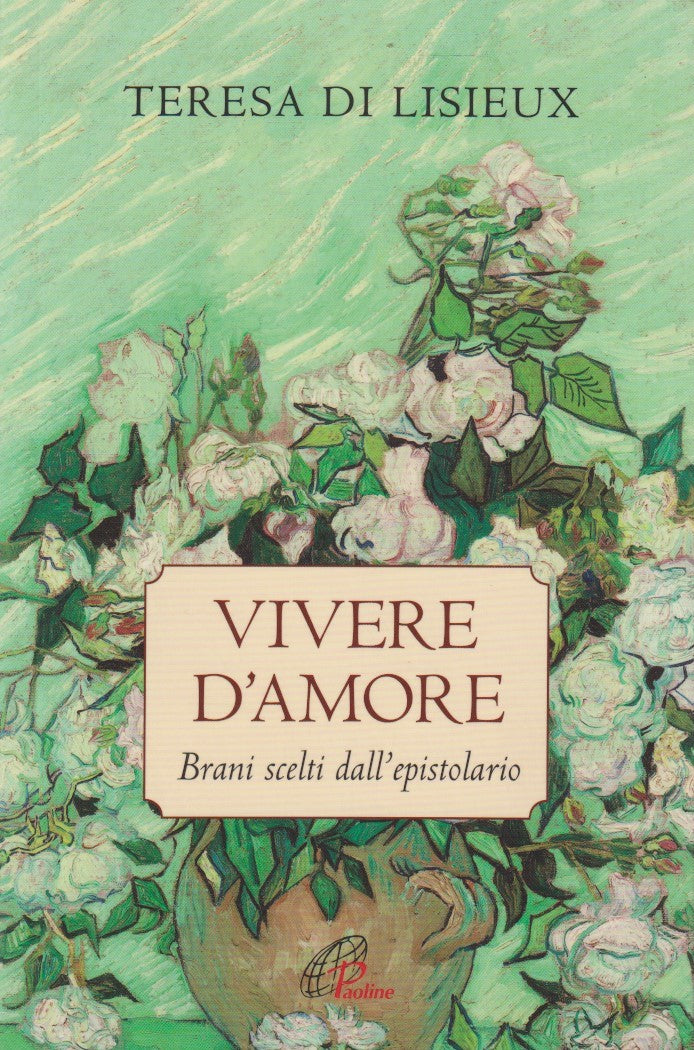 Vivere d'amore Brani scelti epistolario - Teresa Di Lisieux - Paoline - JXS335
