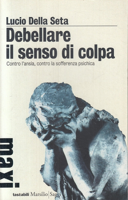 LZ- DEBELLARE IL SENSO DI COLPA - LUCIO DELLA SETA - MARSILIO--- 2010- B- ZFS641