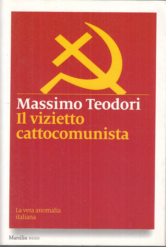 LS- IL VIZIETTO CATTOCOMUNISTA - TEODORI - MARSILIO -- 1a ED.- 2015 - B - YTS397