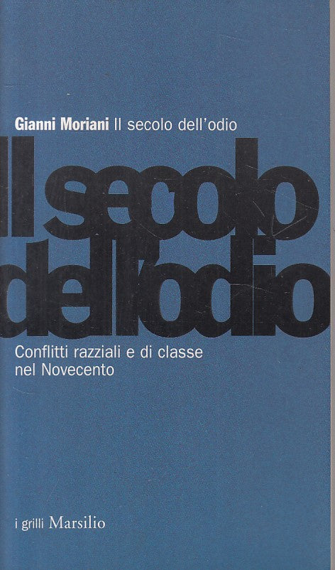 LS- IL SECOLO DELL'ODIO NOVECENTO - MORIANI - MARSILIO --- 1999 - B - YFS196