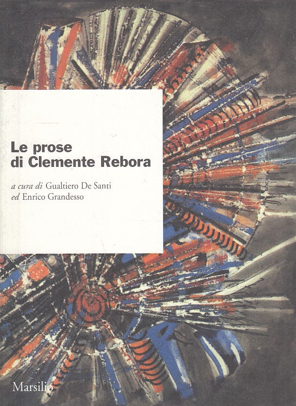 LS- LE PROSE DI CLEMENTE REBORA -- MARSILIO - RICERCHE -- 1999 - B - ZTS633