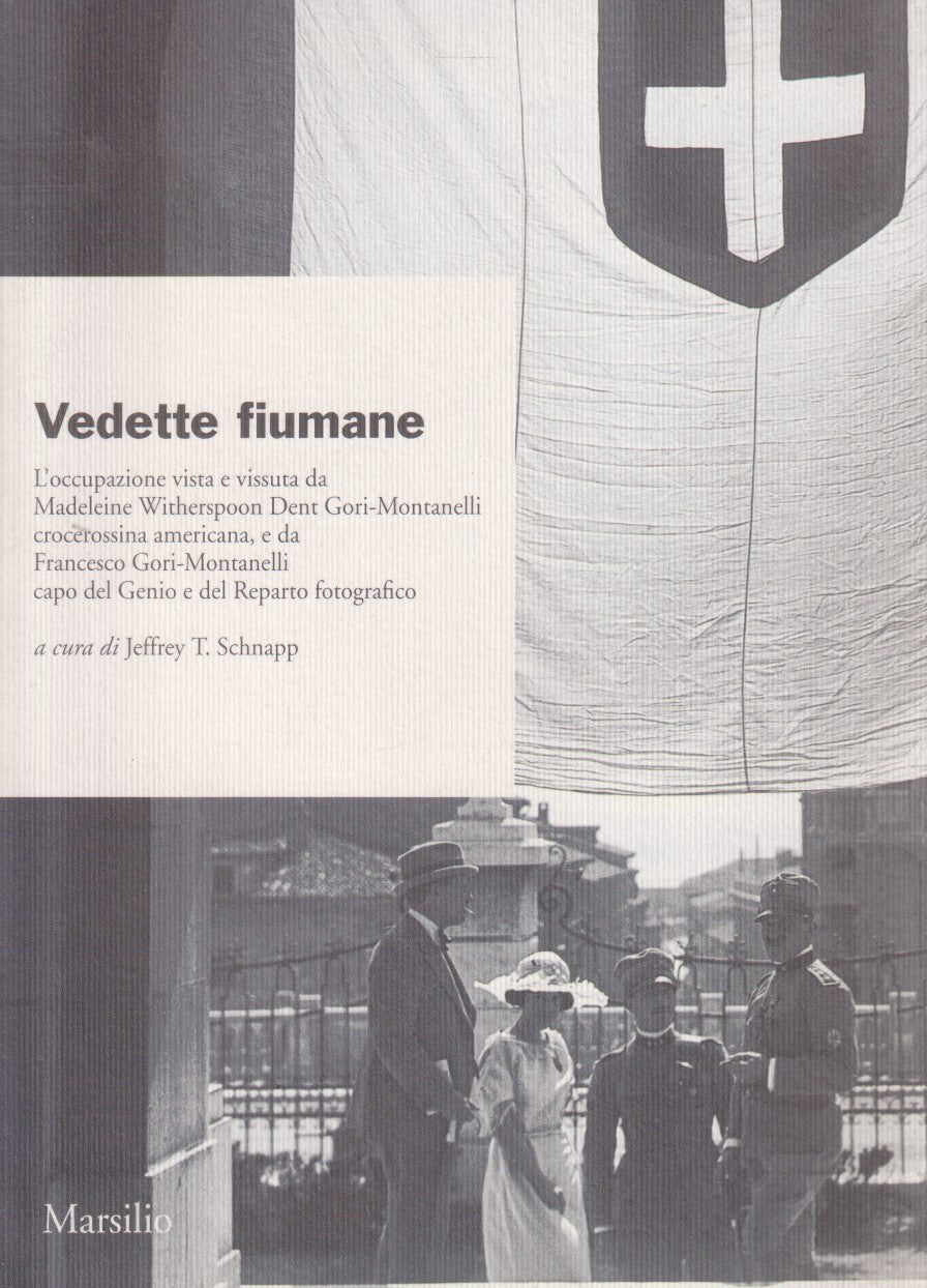 Vedette fiumane - Jeffrey T. Schnapp - Marsilio - 1a ed. 2000 - ZFS265