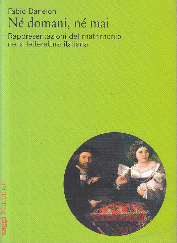LZ- NE' DOMANI, NE' MAI - DANELON - MARSILIO - SAGGI - 1a ED. -- 2004- B- ZFS295