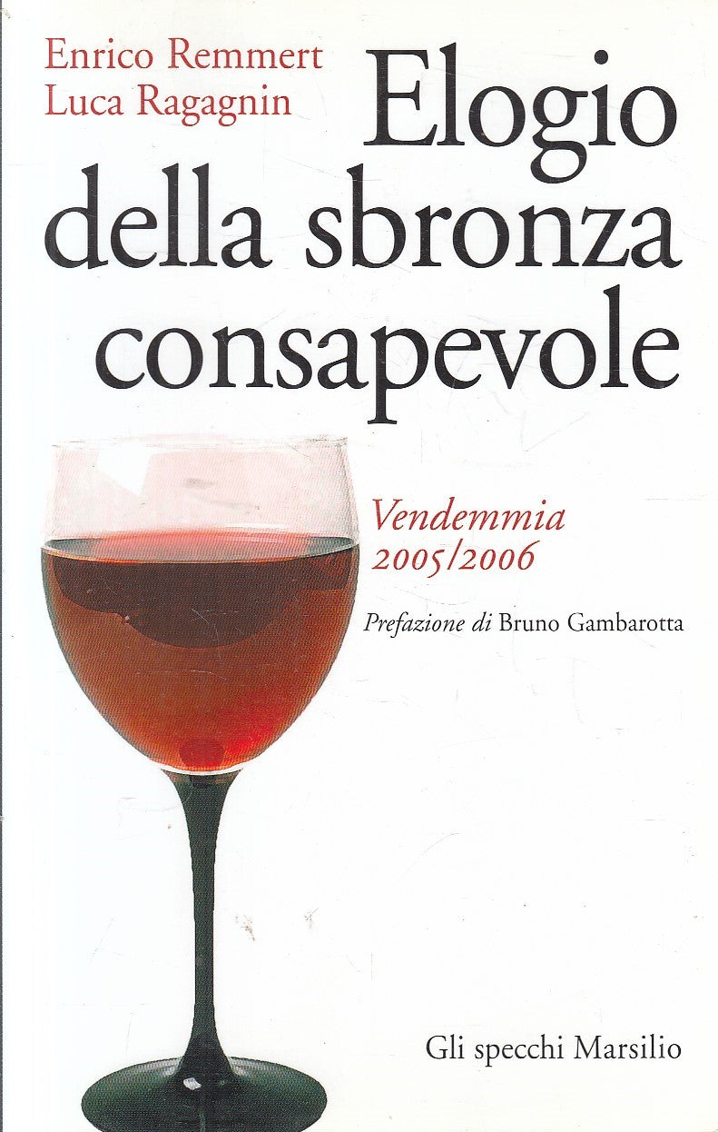 LN2- ELOGIO DELLA SBRONZA CONSAPEVOLE - REMMERT RAGAANIN - MARSILIO - B - JXS295