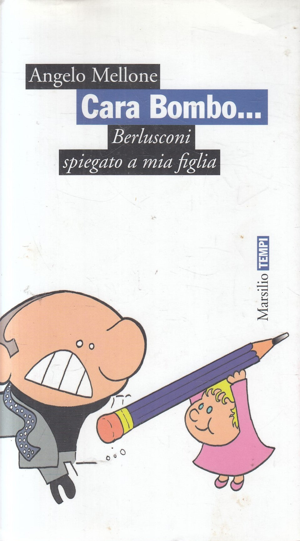 Cara Bombo... Berlusconi spiegato a mia figlia - Mellone- Marsilio Tempi- JXS279