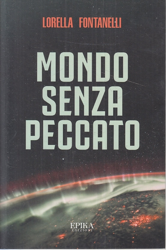 MONDO SENZA PECCATO - LORELLA FONTANELLI - EPIKA --- 2019- B- ZFS479