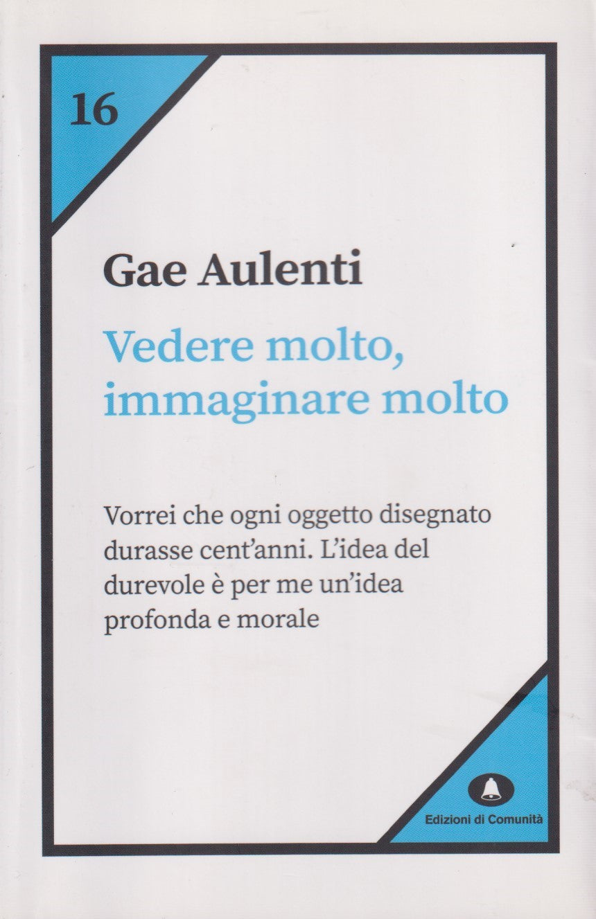 Vedere molto, immaginare molto - Gae Aulenti - Di Comunita' - 1a ed. - ZFS113