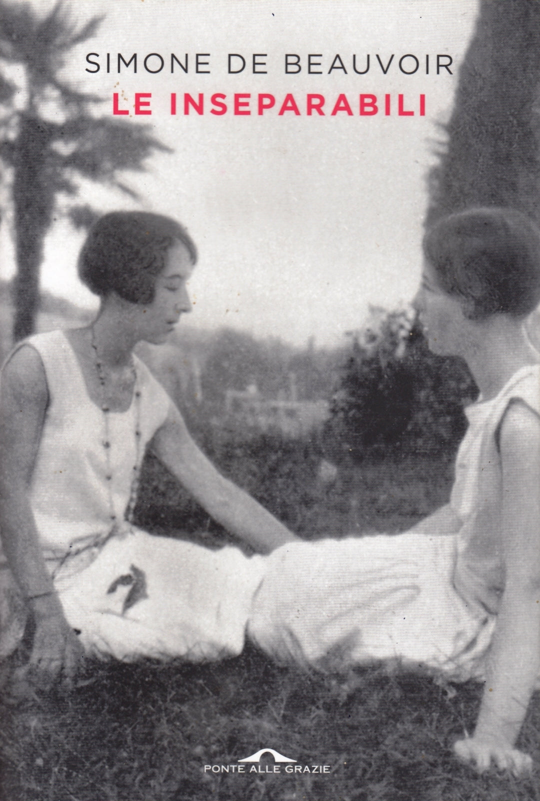 Le inseparabili - Simone de Beauvoir - Ponte alle Grazie - ZFS196