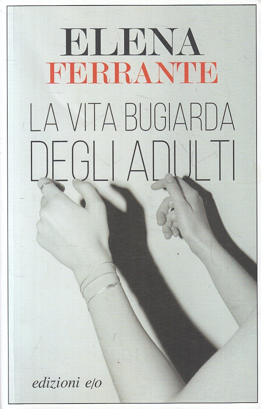 LN- LA VITA BUGIARDA DEGLI ADULTI - ELENA FERRANTE - EDIZIONI E/O ---- B- ZFS254
