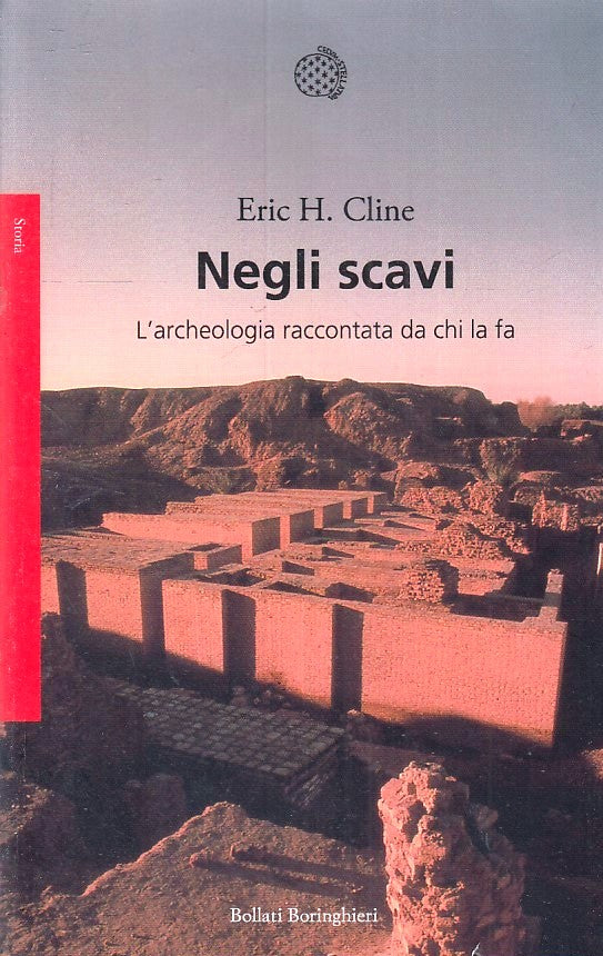 LZ- NEGLI SCAVI L'ARCHEOLOGIA- ERIC CLINE- BOLLATI BORINGHIERI--- 2021- B-ZFS145