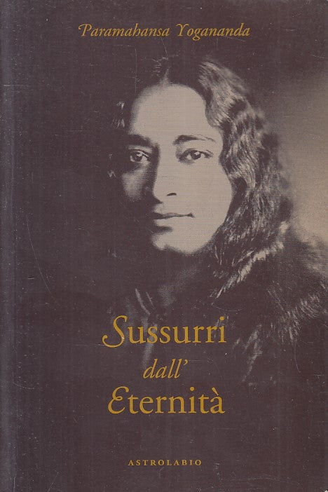 LD- SUSSURRI DALL'ETERNITA'- PARAMAHANSA YOGANANDA- ASTROLABIO--- 1998- B-YFS383