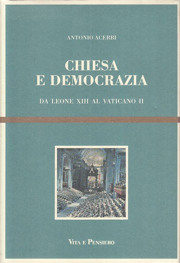 LS- CHIESA E DEMOCRAZIA DA LEONE XIII AL VATICANO II -- VP--- 1991 - CS - YTS413