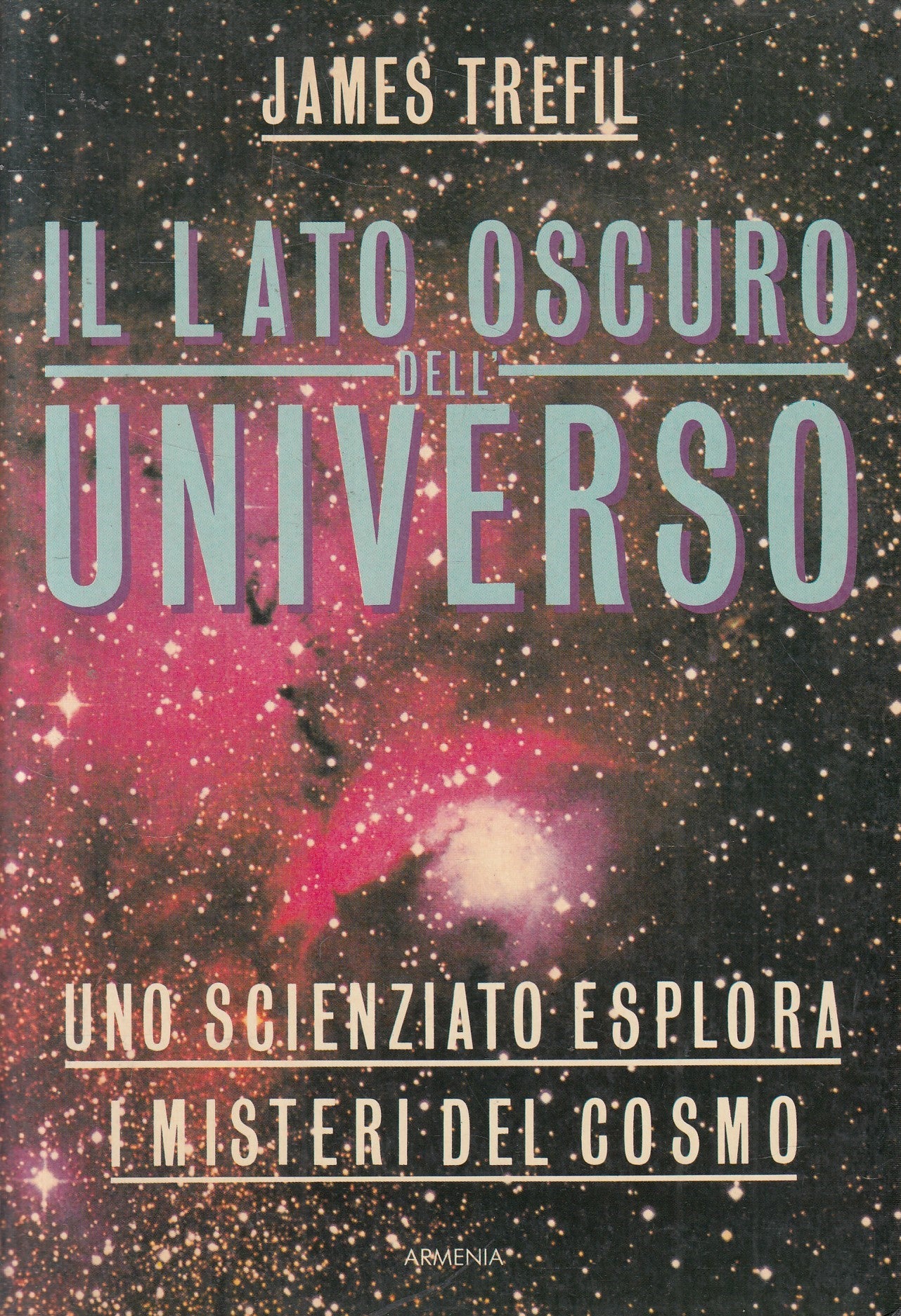 Il lato oscuro dell'universo - James Trefil - Armenia Geo - JXS326