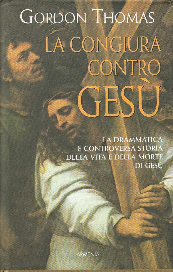 La congiura contro Gesu' - Gordo Thomas- Armenia Vie del signore- 1a ed.- ZFS101