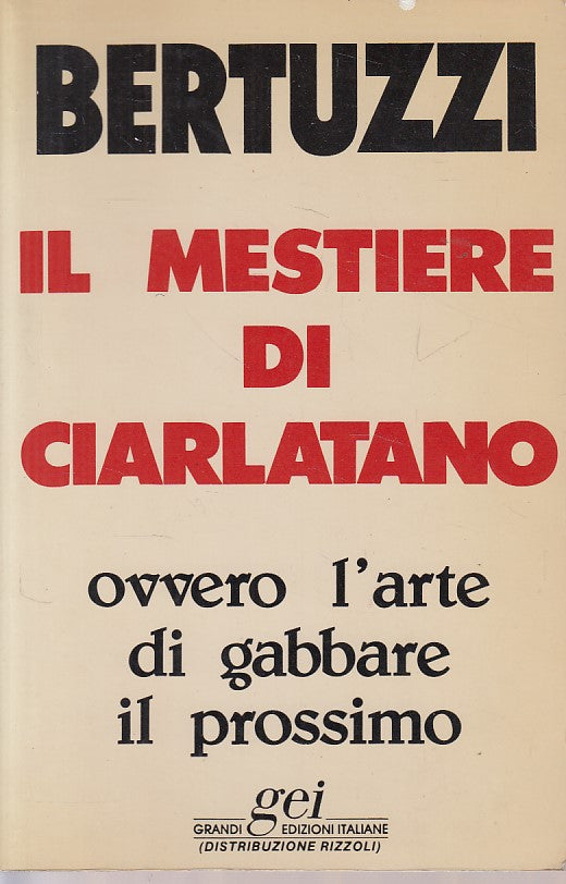 LN- IL MESTIERE DI CIARLATANO - BERTUZZI - GEI RIZZOLI --- 1986 - B - ZDS292