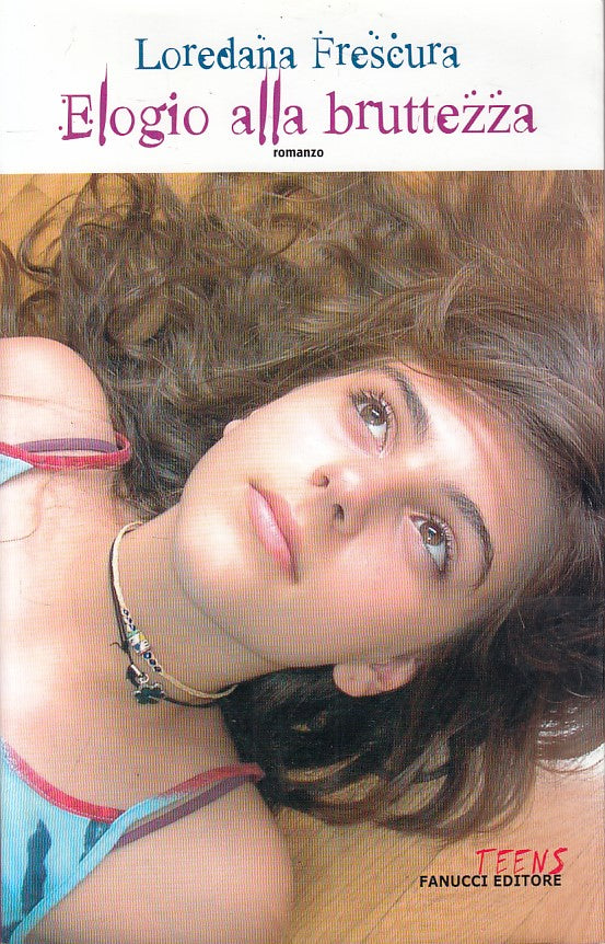 LN- ELOGIO ALLA BRUTTEZZA - FRESCURA - FANUCCI - TEENS -- 2006 - BS - YFS159
