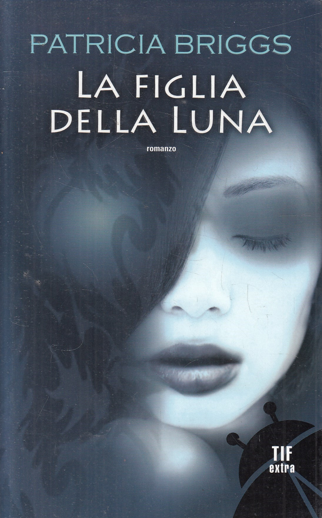 La figlia della luna - Patricia Briggs - Tif Extra - JXS326