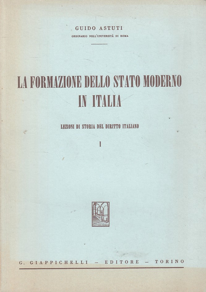 LS- FORMAZIONE STATO MODERNO IN ITALIA- ASTUTI- GIAPPICHELLI--- 1967 - B - ZFS57