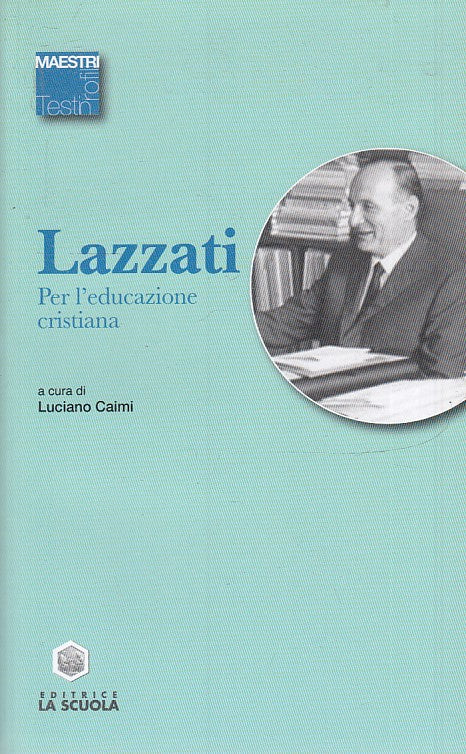 LS- LAZZATI PER L'EDUCAZIONE CRISTIANA - CAIMI - LA SCUOLA --- 2009- B- ZTS178