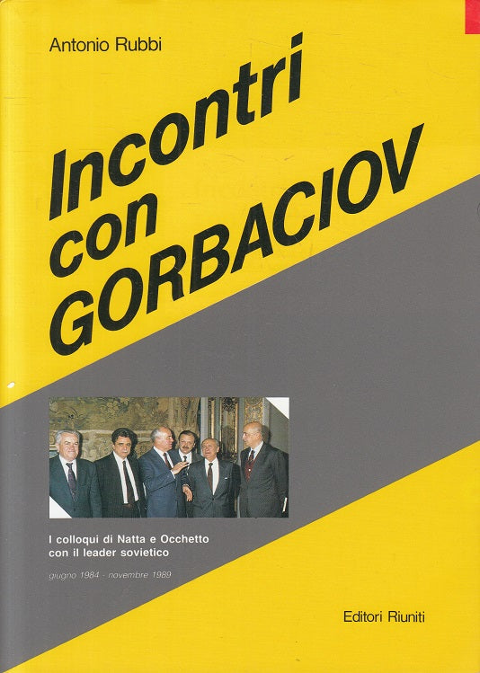LS- INCONTRI CON GORBACIOV - RUBBI - RIUNITI -- 1a ED. - 1990 - BS - ZFS628