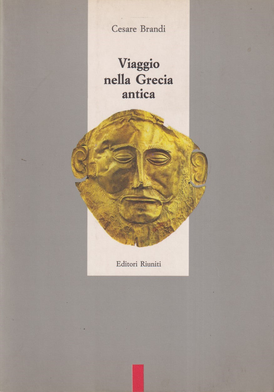 Viaggio nella Grecia antica - Cesare Brandi - Riuniti - 1a ed. 1990 - ZFS82