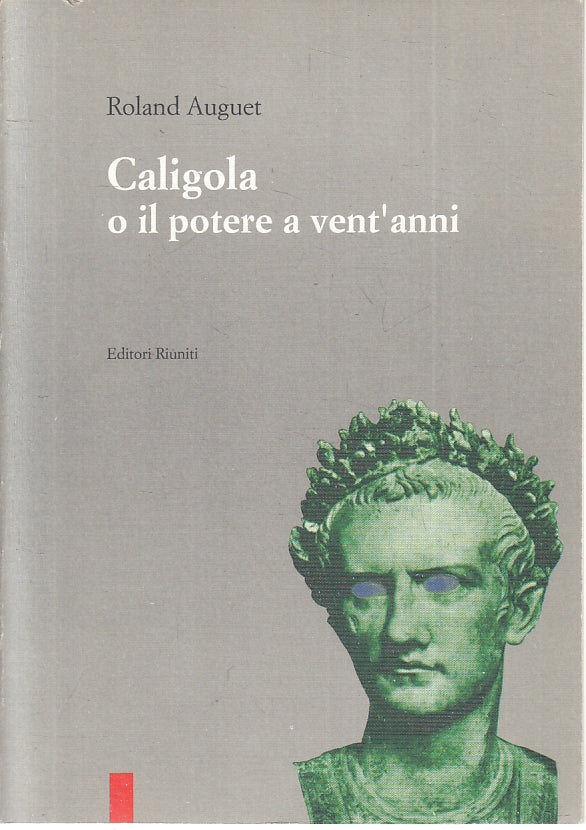LS- CALIGOLA O IL POTERE A VENT'ANNI - ROLAND AUGUST- RIUNITI--- 1993- B- ZFS637