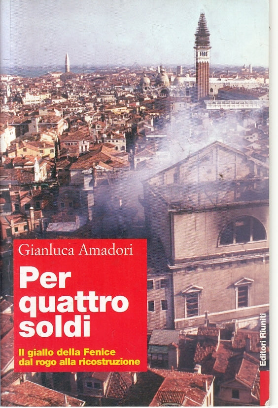 Per quattro soldi Teatro la Fenice - Gianluca Amadori - Riuniti - 1a ed.- ZFS110