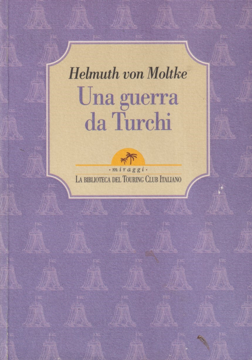 Una guerra da Truchi - Helmuth Von Moltke - TCI Miraggi - ZFS11